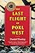 The Last Flight of Poxl West: A Novel