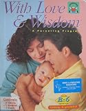 With Love and Wisdom ~ A Parenting Program for New Parents {From Birth to Six Months: Getting Acquainted} Set Containing (2) VHS Videos, (1) Booklet, (1) Chart