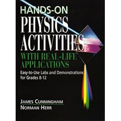 Hands-On Physics Activities with Real-Life Applications: Easy-to-Use Labs and Demonstrations for Grades 8 - 12