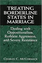 Treating Borderline States in Marriage: Dealing with Oppositionalism, Ruthless Aggression, and Severe Resistance