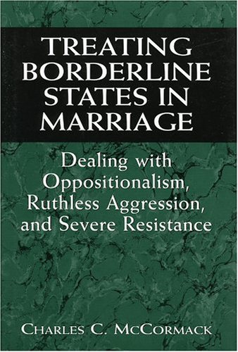 Treating Borderline States in Marriage: Dealing with Oppositionalism, Ruthless Aggression, and Severe Resistance (The Library of Object Relations)
