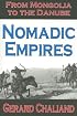 Nomadic Empires: From Mongolia to the Danube