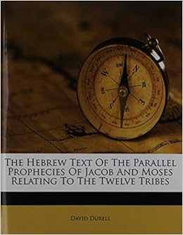 The Hebrew Text Of The Parallel Prophecies Of Jacob And Moses Relating ...