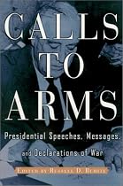 Calls to Arms: Presidential Speeches, Messages and Declarations of War