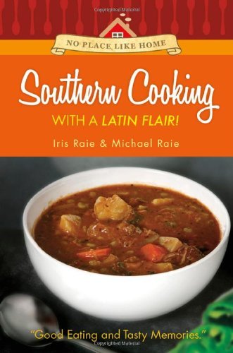 No Place Like Home: Southern Cooking with a Latin Flair!