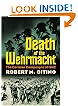 Death of the Wehrmacht: The German Campaigns of 1942 (Modern War Studies)
