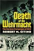 Death of the Wehrmacht: The German Campaigns of 1942 (Modern War Studies)