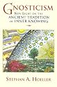 Gnosticism: New Light on the Ancient Tradition of Inner Knowing