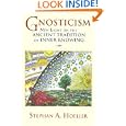 Gnosticism: New Light on the Ancient Tradition of Inner Knowing