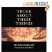 Think About These Things