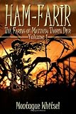 Ham-Farir: The Faring of Matthew Thorin Dier: Volume One