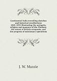 Continental India travelling sketches and historical recollections 1822-1835 illustrating the antiquity, religion and manners of the Hindoos, the extent of British conquests, and the progress of missionary operations. 2