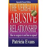 The Verbally Abusive Relationship: How to Recognize it and How to Respond