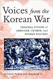 Voices from the Korean War: Personal Stories of American, Korean, and Chinese Soldiers
