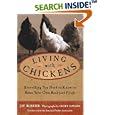 Living With Chickens: Everything You Need to Know to Raise Your Own Backyard Flock
