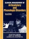 Clinical Management of Articulatory and Phonologic Disorders