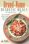 Brand-Name Diabetic Meals in Minutes : Quick & Healthy Recipes to Make Your Meals Tastier & Your Life Easier