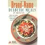 Brand-Name Diabetic Meals in Minutes : Quick & Healthy Recipes to Make Your Meals Tastier & Your Life Easier