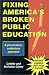 Fixing America's Broken Public Education