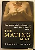 The mating mind : how sexual choice shaped the evolution of human nature