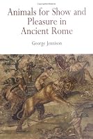 Animals for Show and Pleasure in Ancient Rome