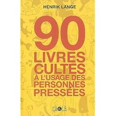 90 livres cultes � l'usage des personnes press�es