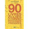 90 livres cultes � l'usage des personnes press�es
