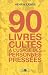 90 livres cultes à l'usage des personnes pressées