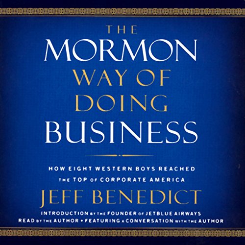 The Mormon Way of Doing Business: Leadership and Success Through Faith and Family