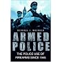 Armed Police: The Police Use of Firearms Since 1945