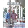 The Lee Bros. Southern Cookbook: Stories and Recipes for Southerners and Would-be Southerners