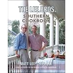 The Lee Bros. Southern Cookbook: Stories and Recipes for Southerners and Would-be Southerners book cover