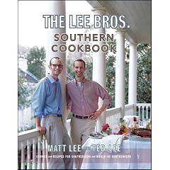 The Lee Bros. Southern Cookbook: Stories and Recipes for Southerners and Would-be Southerners