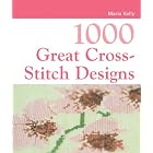 1000 Great Cross-Stitch Designs (1000 Great) by Maria Kelly