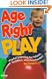 Age-Right Play: Playful Learning for Infants, Toddlers, and Preschoolers