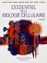 L'essentiel de la biologie cellulaire