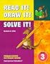 Read It! Draw It! Solve It! Problem Solving for Primary Grades, Grade 3