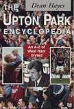 The Upton Park Encyclopedia: A-Z of West Ham United