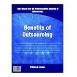 Benefits of Outsourcing: There are Many Outsourcing Advantages and Outsourcing Benefits which can be reaped if Tasks Are Outsourced Correctly