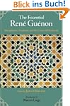 The Essential Rene Guenon: Metaphysic...
