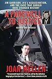 A Farewell to Justice: Jim Garrison, JFK's Assassination, and the Case That Should Have Changed History