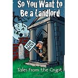 So You Want To Be A Landlord: Tales From The Crypt (Volume 1)