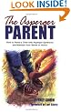 The Asperger Parent: How to Raise a Child with Asperger Syndrome and Maintain Your Sense of Humor
