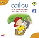 Caillou 13/Audio (.. . der Feuerwehrmann U. a. )