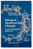 Biological Membrane Ion Channels: Dynamics, Structure, and Applications (Biological and Medical Physics, Biomedical Engineering)