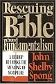 Rescuing the Bible from Fundamentalism: A Bishop Rethinks the Meaning of Scripture