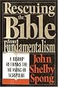 Rescuing the Bible from Fundamentalism: A Bishop Rethinks the Meaning of Scripture