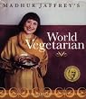 Madhur Jaffrey's World Vegetarian: More Than 650 Meatless Recipes from Around the World