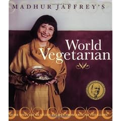 Madhur Jaffrey's World Vegetarian: More Than 650 Meatless Recipes from Around the World