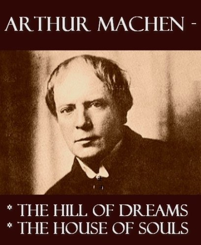 Arthur Machen - The Hill of Dreams, & The House of Souls under The Books Store